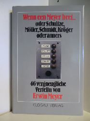 46 vergneugliche Vertelln von Erwin Meyer:  Wenn een Meyer heetoder Schultze, Mller, Schmidt, Krger oder anners 