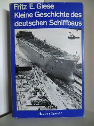 Giese, Fritz E.  Kleine Geschichte des deutschen Schiffbaus 
