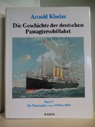 Kludas, Arnold  Die Geschichte der deutschen Passagierschiffahrt. Band I: Die Pionierjahre von 1850 bis 1890 
