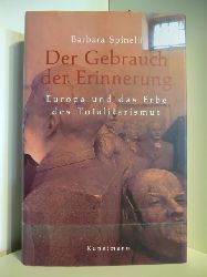 Spinelli, Barbara  Der Gebrauch der Erinnerung. Europa und das Erbe des Totalitarismus 