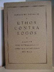 Weidenbach, Oswald:  Ethos contra Logos. Freiheit und Notwendigkeit. Streiten um den Sinn der Welt 