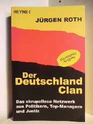 Roth, Jrgen  Der Deutschland Clan. Das skrupellose Netzwerk aus Politikern, Top-Managern und Justiz 