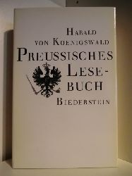 Koenigswald, Harald von  Preussisches Lesebuch. Zeugnisse aus drei Jahrhunderten 
