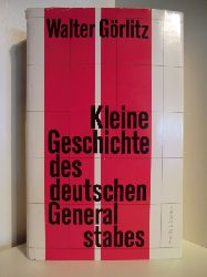 Grlitz, Walter  Kleine Geschichte des deutschen Generalstabes 
