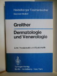 Greither, Aloys  Dermatologie und Venerologie. Eine Propdeutik und Systematik 