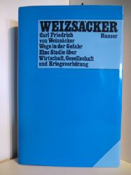 Weizscker, Carl Friedrich von  Wege in der Gefahr. Eine Studie ber Wirtschaft, Gesellschaft und Kriegsverhtung 