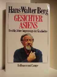 Berg, Hans Walter  Gesichter Asiens. Dreiig Jahre Augenzeuge der Geschichte 