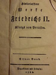 Friedrich II., Knig von Preussen:  Hinterlassene Werke Friedrichs II. Knigs von Preussen. Elfter und zwlfter Band in einem Buch (11 - 12) 