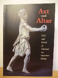 Bendlin, Andreas / Rpke, Jrg / Siebert, Anne Viola (Hrsg.):  Axt und Altar. Kult und Ritual als Schlssel zur rmischen Kultur 