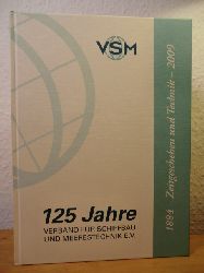 Verband fr Schiffbau und Meerestechnik e.V. (Hrsg.):  125 Jahre Verband fr Schiffbau und Meerestechnik e.V. (VSM) 1884 - 2009. Zeitgeschehen und Technik 