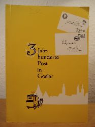 Hillebrand, Dr. Werner  3 (Drei) Jahrhunderte Post in Goslar. Sonderausstellung im Goslarer Museum vom 23. Juni bis 21. August 1973 
