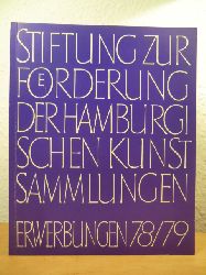 Stiftung zur Frderung der Hamburgischen Kunstsammlungen:  Stiftung zur Frderung der Hamburgischen Kunstsammlungen. Erwerbungen 1978 / 1979 