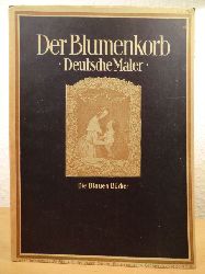 Ohne Autorschaft  Der Blumenkorb. Deutsche Maler 1800 bis 1870 - Die Blauen Bcher 
