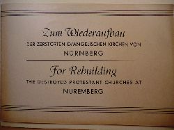 Klingler, Kirchenrat Fritz (Hrsg.)  Zum Wiederaufbau der zerstrten evangelischen Kirchen von Nrnberg - For Rebuilding the destroyed protestant Churches at Nuremberg 