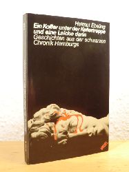 Ebeling, Helmut  Ein Koffer unter der Kellertreppe und eine Leiche darin. Geschichten aus der schwarzen Chronik Hamburgs 