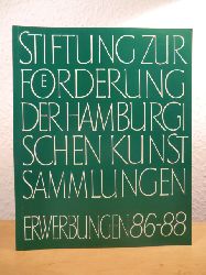 Vorwort von Axel von Saldern  Stiftung zur Frderung der Hamburgischen Kunstsammlungen. Erwerbungen 1986 - 1988 