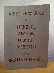 Museums- und Bibliotheksstiftung Braunschweig  Meisterwerke im Herzog-Anton-Ulrich-Museum zu Braunschweig 