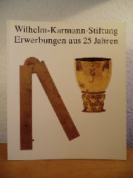 Meinz, Manfred (Hrsg.)  Wilhelm-Karmann-Stiftung: Erwerbungen aus 25 Jahren. 100 ausgewhlte Objekte 