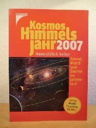 Keller, Hans-Ulrich (Hrsg.) - unter Mitarbeit von Erich Karkoschka  Kosmos Himmelsjahr 2007. Sonne, Mond und Sterne im Jahreslauf 