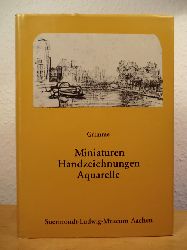 Grimme, Ernst Gnther - herausgegeben von Peter Ludwig  Miniaturen, Handzeichnungen, Aquarelle. Eine Auswahl aus den Bestnden des Suermondt-Ludwig-Museums Aachen 