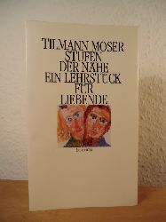 Moser, Tilmann  Stufen der Nhe. Ein Lehrstck fr Liebende 