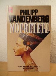 Vandenberg, Philipp  Nofretete. Eine archologische Biographie 