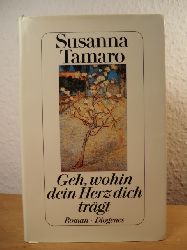 Tamaro, Susanna  Geh, wohin dein Herz dich trgt 