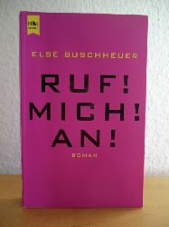 Buschheuer, Else  Ruf! Mich! An! 