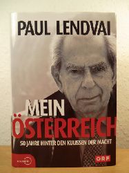 Lendvai, Paul  Mein sterreich. 50 Jahre hinter den Kulissen der Macht 