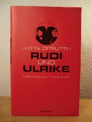 Ditfurth, Jutta  Rudi und Ulrike. Geschichte einer Freundschaft 