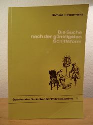 Timmermann, Gerhard  Die Suche nach der gnstigsten Schiffsform. Schriften des Deutschen Schiffahrtsmuseums Band 11 