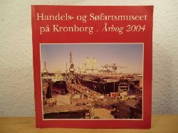 Jeppesen, Hans / Lauring, Kre (Redaktion)  Handels- og Sfartsmuseet p Kronborg. rbog 2004 (Aarbog) 