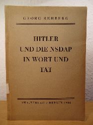Rehberg, Georg  Hitler und die NSDAP in Wort und Tat 