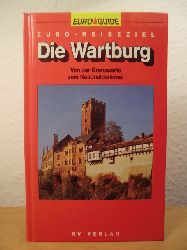 Schuchardt, Gnter  Die Wartburg. Von der Grenzwarte zum Nationaldenkmal 