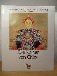 Hibbert, Christopher:  Die Kaiser von China. Aus der Reihe "Schatzkammern und Herrscherhuser der Welt" 