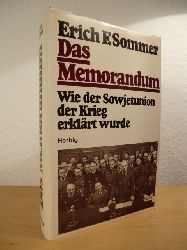 Sommer, Erich F.  Das Memorandum. Wie der Sowjetunion der Krieg erklrt wurde 