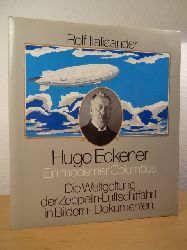 Italiaander, Rolf:  Hugo Eckener. Ein moderner Columbus. Die Weltgeltung der Zeppelin-Luftschiffahrt in Bildern und Dokumenten 