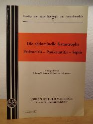 Sporn, P. / Mauritz, W. / Hackl, W. / Bergmann, H. (Hrsg.)  Die abdominelle Katastrophe. Peritonitis - Pankreatitis - Sepsis 