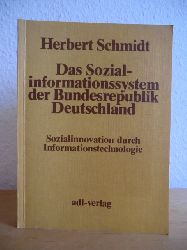 Schmidt, Herbert  Das Sozialinformationssystem der Bundesrepublik Deutschland. Sozialinnovation durch Informationstechnologie 