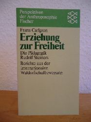 Carlgren, Frans  Erziehung zur Freiheit. Die Pdagogik Rudolf Steiners. Berichte aus der internationalen Waldorfschulbewegung 
