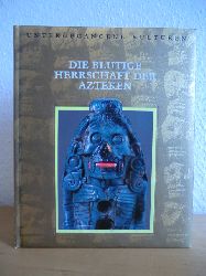 Brown, Dale M. (Series Editor)  Untergegangene Kulturen. Die blutige Herrschaft der Azteken 
