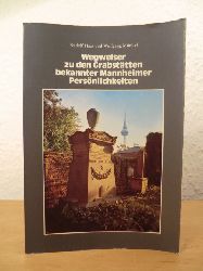Haas, Rudolf / Mnkel, Wolfgang  Wegweiser zu den Grabsttten bekannter Mannheimer Persnlichkeiten 