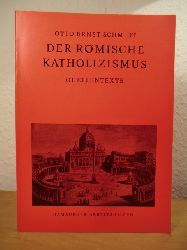 Schmidt, Otto Ernst  Der rmische Katholizismus. Quellentexte 