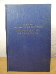 Teilhard de Chardin, Pierre und Gnther Scheel:  Die Entstehung des Menschen (Le groupe zoologique humain) 