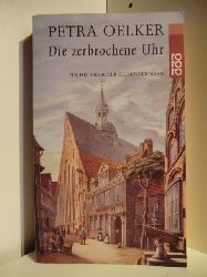 Oelker, Petra:  Die zerbrochene Uhr : Ein historischer Kriminalroman. 