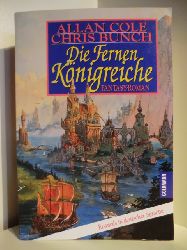 Cole, Allan und Chris Bunch:  Die fernen Knigreiche : Fantasy-Roman. 