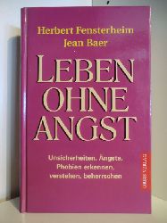 Fensterheim, Herbert und Jean Baer:  Leben ohne Angst : Unsicherheiten, ngste, Phobien erkennen, verstehen, beherrschen. 
