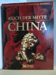 Gharbi, Xnia [bers.]:  Reich der Mitte - China. [bers.: Xenia Gharbi ; Dieter Kuhaupt. Red.: red.sign], Groe Kulturen, glanzvolle Epochen 