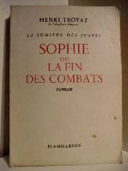 Troyat, Henri:  La Lumire des Justes. Tome V: Sophie ou la fin des Combats. 