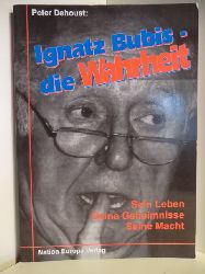 Dehoust, Peter:  Ignatz Bubis. Die Wahrheit. Sein Leben, seine Geheimnisse, seine Macht. 